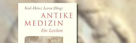 Antike Medizin: Ein Lexikon