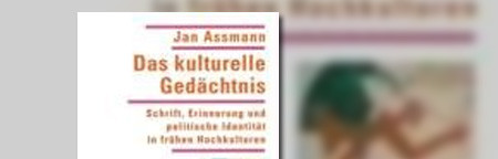 Das kulturelle Gedächtnis: Schrift, Erinnerung und politische Identität in frühen Hochkulturen