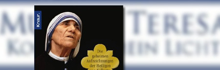 Komm, sei mein Licht: Die geheimen Aufzeichnungen der Heiligen von Kalkutta