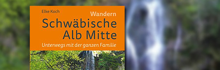 Schwäbische Alb Mitte - Unterwegs mit der ganzen Familie
