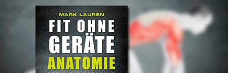 Fit ohne Geräte - Anatomie: Bodyweight-Training lernen und verstehen