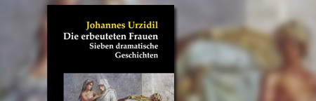 Die erbeuteten Frauen: Sieben dramatische Geschichten